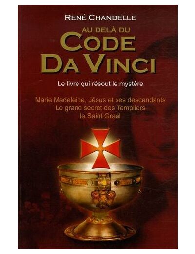 Au delà du Code Da Vinci - Le livre qui résout le mystère