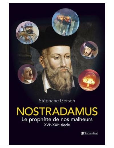 Nostradamus - Le prophète de nos malheurs XVIe-XXIe siècle