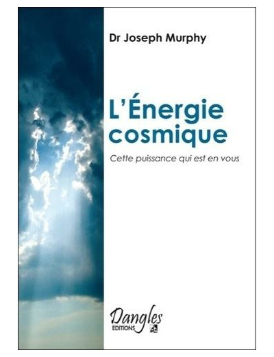 L'ENERGIE COSMIQUE. Cette puissance qui est en vous