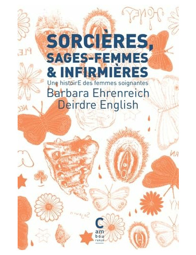 SORCIERES, SAGES-FEMMES ET INFIRMIERES (POCHE) - UNE HISTOIRE DES FEMMES SOIGNANTES
