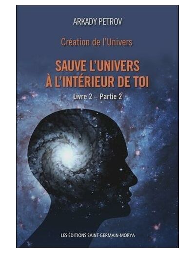 Création de l'Univers - Tome 2 Partie 2 Sauve l'univers à l'intérieur de toi