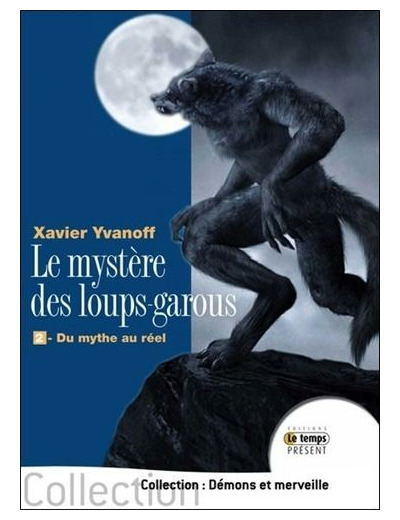 Le mystère des loups-garous - Tome 2, du mythe au réel