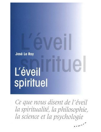 L'éveil spirituel - Ce que nous disent de l'éveil la spiritualité, la philosophie, la science et la psychologie