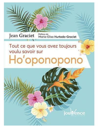 Tout ce que vous avez toujours voulu savoir sur Ho'oponopono