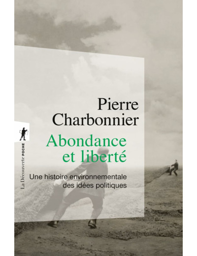 ABONDANCE ET LIBERTE - UNE HISTOIRE ENVIRONNEMENTALE DES IDEES POLITIQUES