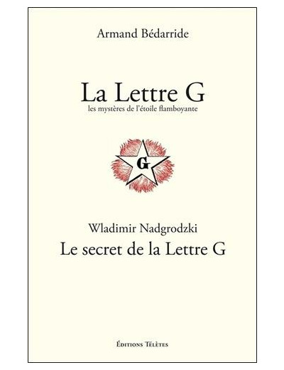 La Lettre G, les mystères de l'Etoile flamboyante ; Le secret de la Lettre G