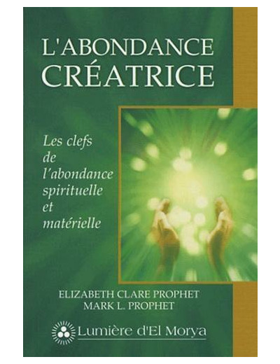 L'abondance créatrice - Les clefs de l'abondance spirituelle et matérielle