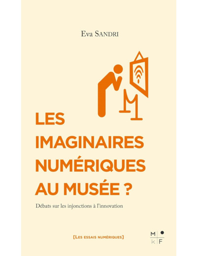 LES IMAGINAIRES NUMERIQUES AU MUSEE ? - DEBATS SUR LES INJONCTIONS A L INNOVATION
