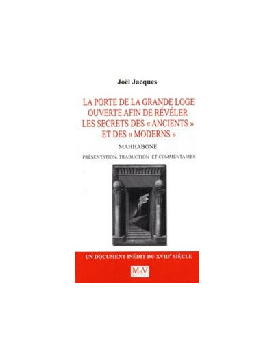 Joël Jacques, LA PORTE DE LA GRANDE LOGE OUVERTE AFIN DE RÉVÉLER LES SECRETS DES « ANCIENTS » ET DES « MODERNS »