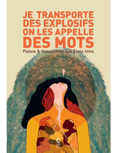 JE TRANSPORTE DES EXPLOSIFS ON LES APPELLE DES MOTS - POESIE ET FEMINISMES AUX ETATS-UNIS