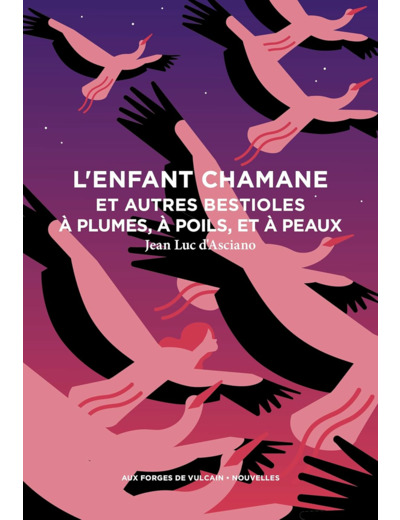 L'ENFANT CHAMANE ET AUTRES BESTIOLES A PLUMES, A POILS, ET A PEAUX
