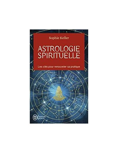 Astrologie spirituelle - Les clés pour renouveler sa pratique