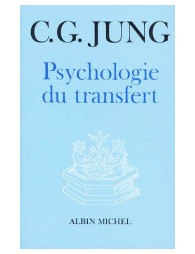 La Psychologie du transfert - Illustrée à l'aide d'une série d'images alchimiques