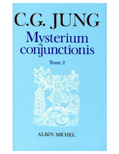 Mysterium conjunctionis - Etudes sur la séparation et la réunion des opposées physiques dans l'alchimie, Tome 2