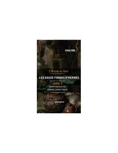 l'oeuvre au noir les douze forges d'hermés tome 3