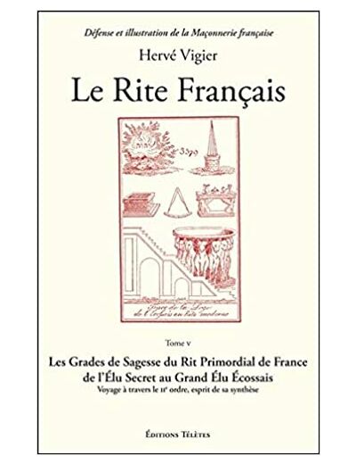 Le Rite Français Tome 5 - Les Grades de Sagesse du Rite Primordial de France
