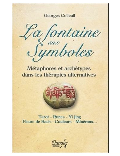 La fontaine aux symboles - Métaphores et archétypes dans les thérapies alternatives