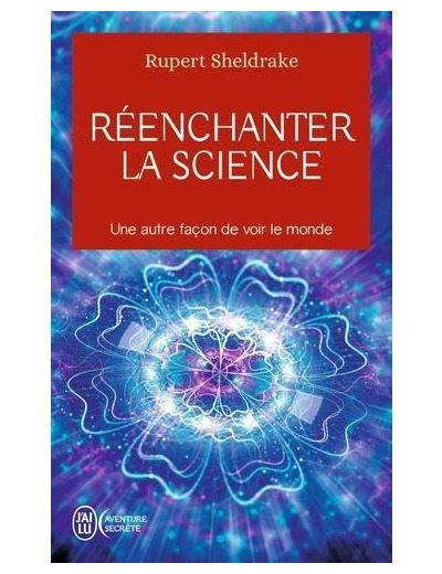 Réenchanter la science - Une autre façon de voir le monde