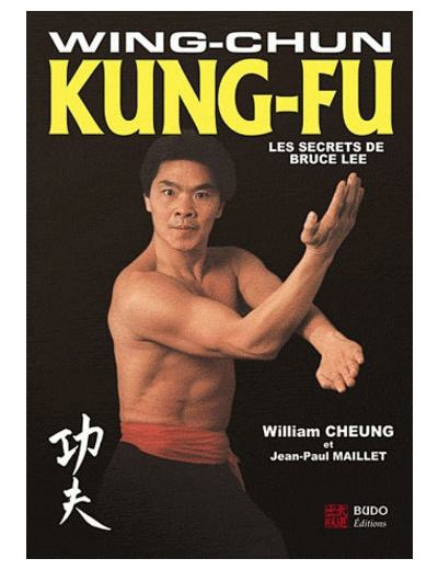 Wing-Chun Kung-Fu - Les secrets de Bruce Lee