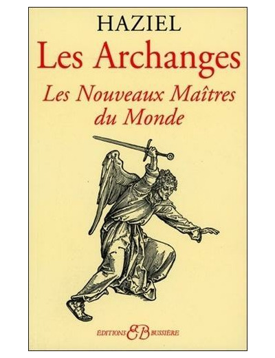 Les Archanges - Dons et pouvoirs des nouveaux maîtres du monde