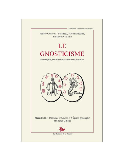 Le Gnosticisme - son origine - son histoire - sa doctrine primitive