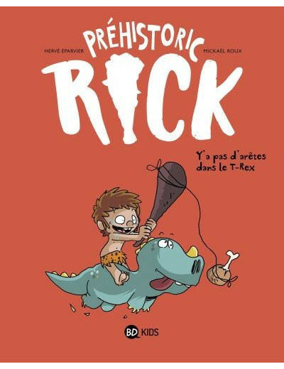 Préhistoric... Rick - Y'a pas d'arêtes dans le T-Rex Tome 01