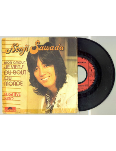 45 Tours KENJI SAWADA "MON AMOUR JE VIENS DU BOUT DU MONDE" / "FUGITIVE KIND"