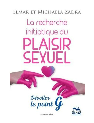 La recherche initiatique du plaisir sexuel - Dévoiler le point G