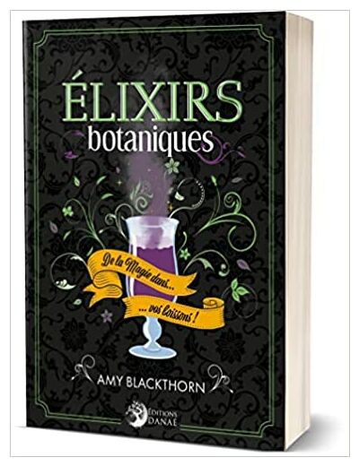 Elixirs botaniques - De la Magie dans vos boissons