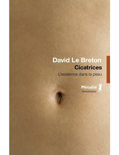 CICATRICES - L'EXISTENCE DANS LA PEAU