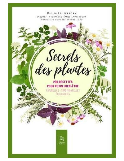 Secrets des plantes - 200 recettes pour votre bien-être
