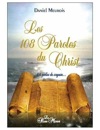 Les 108 paroles du Christ - 108 perles de sagesse...