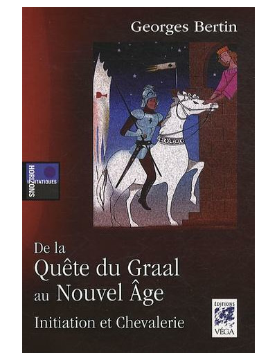 De la Quête du Graal au Nouvel Age - Initiation et Chevalerie -