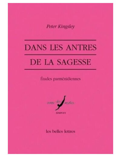 Dans les antres de la sagesse - Etudes parménidiennes