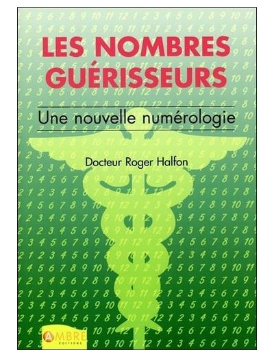 Les Nombres guérisseurs - Une nouvelle numérologie