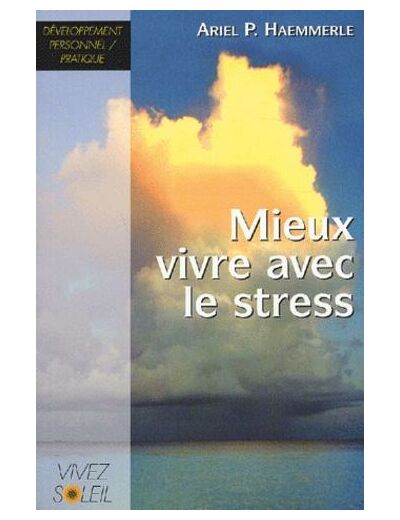 Mieux vivre avec le stress - Un livre de recettes pratiques
