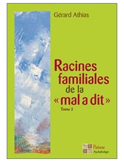 Racines familiales de la "mal a dit" TOME 2