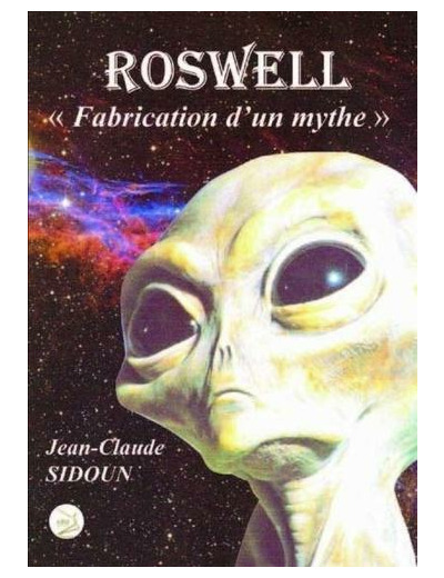 Roswell - Fabrication d'un mythe