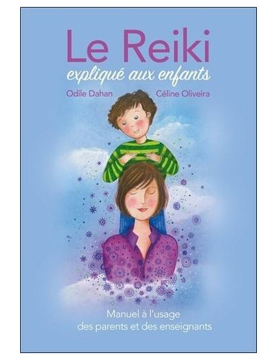 Le Reiki expliqué aux enfants - Manuel à l'usage des parents et des enseignants