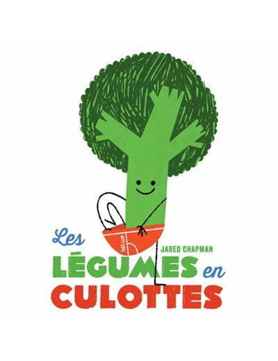 LES LEGUMES EN CULOTTES