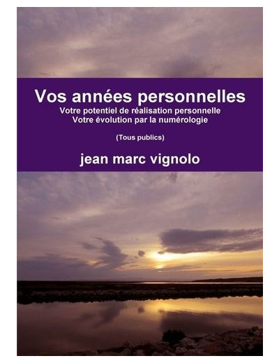 Vos années personnelles - Votre potentiel de réalisation personnelle - Votre évolution par la numérologie