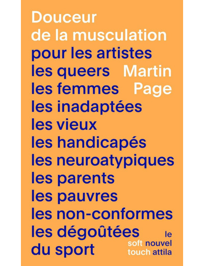 DOUCEUR DE LA MUSCULATION - POUR LES ARTISTES, LES QUEERS, LES FEMMES, LES INADAPTEES, LES VIEUX, LE