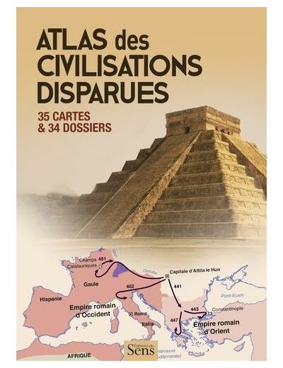 Atlas des civilisations disparues - 35 cartes et 34 dossiers
