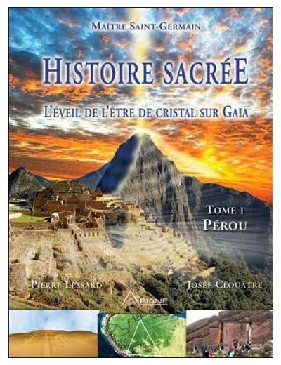 Histoire sacrée, l'éveil de l'être de cristal sur Gaia - Tome 1, Pérou