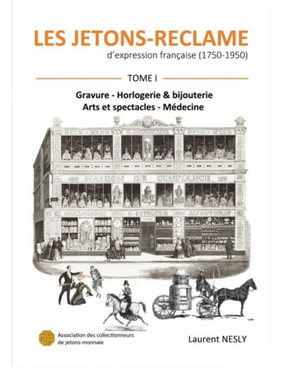 Les jetons Réclame d’expression française (1750-1950) - Tome I par L.NESLY