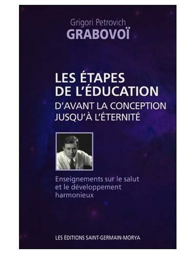 Les étapes de l'éducation d'avant la conception jusqu'à l'éternité - Enseignements sur le salut et le développement harmonieux