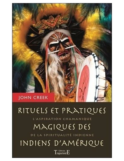 Rituels et pratiques magiques des indiens d'Amérique - L'aspiration chamanique de la spiritualité indienne