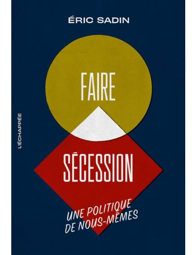 FAIRE SECESSION - UNE POLITIQUE DE NOUS-MEMES