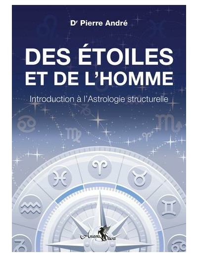 Des étoiles et de l'homme - Introduction à l'Astrologie structurelle