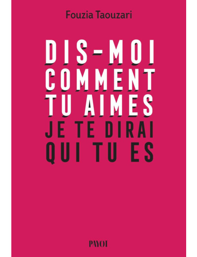DIS-MOI COMMENT TU AIMES, JE TE DIRAI QUI TU ES